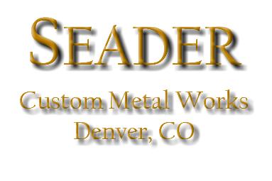 SEADER Custom Metal Works Denver, CO